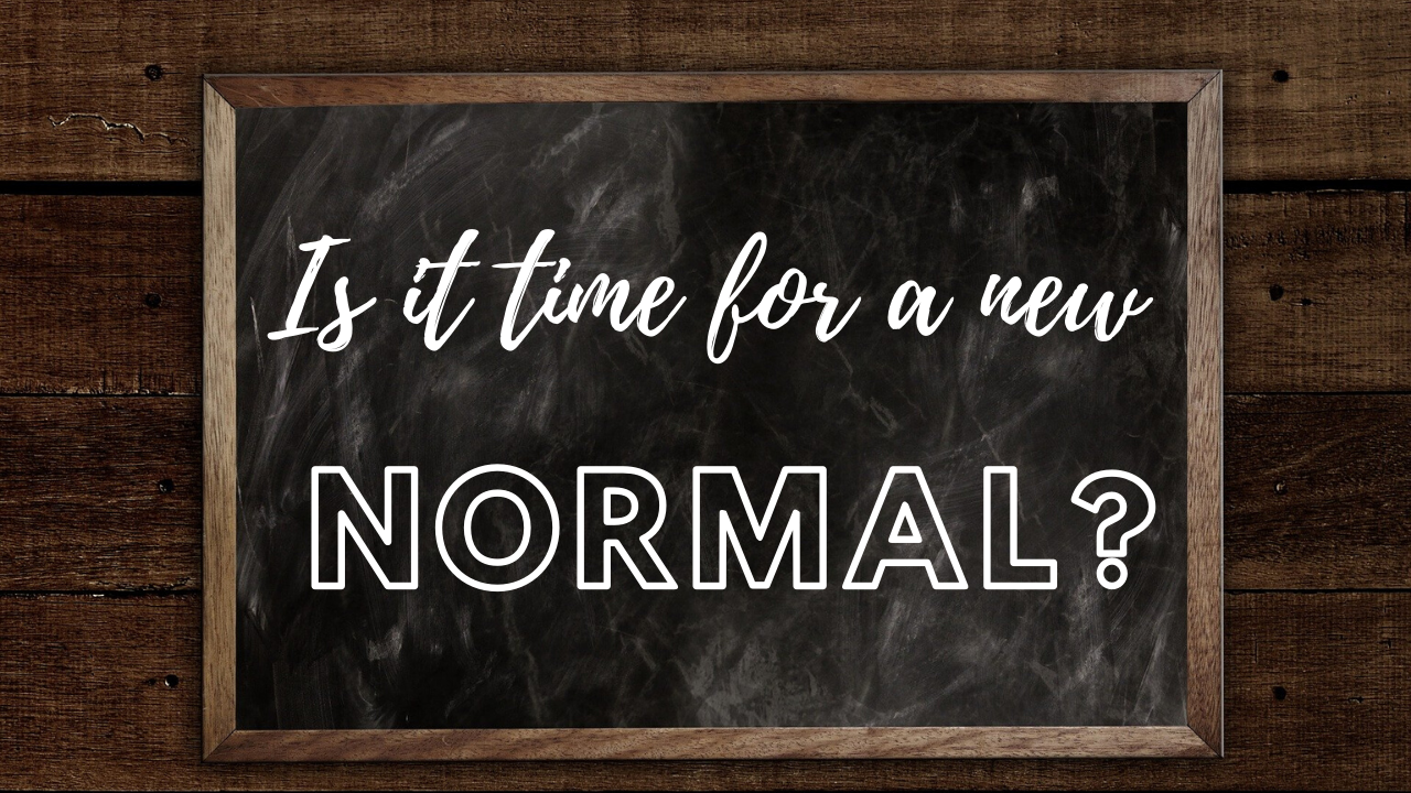 Is it time for a new normal?
