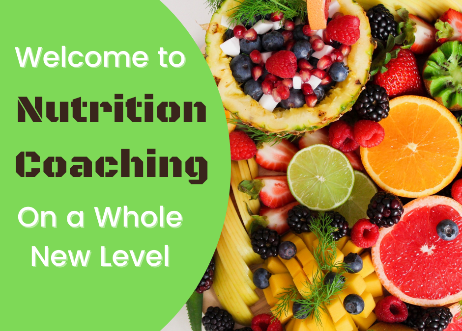 Welcome to Nutrition Coaching on a Whole New Level