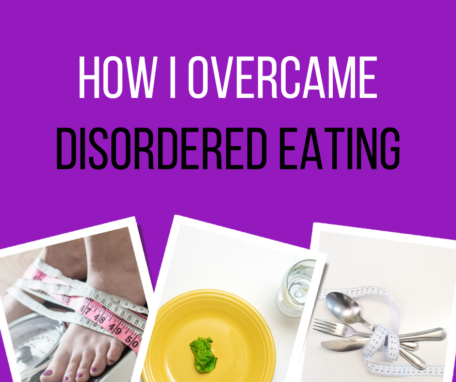 How I overcame disordered eating