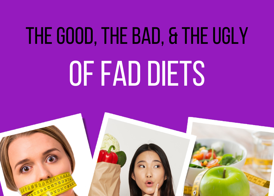 The Good, the Bad, and the Ugly of Fad Diets