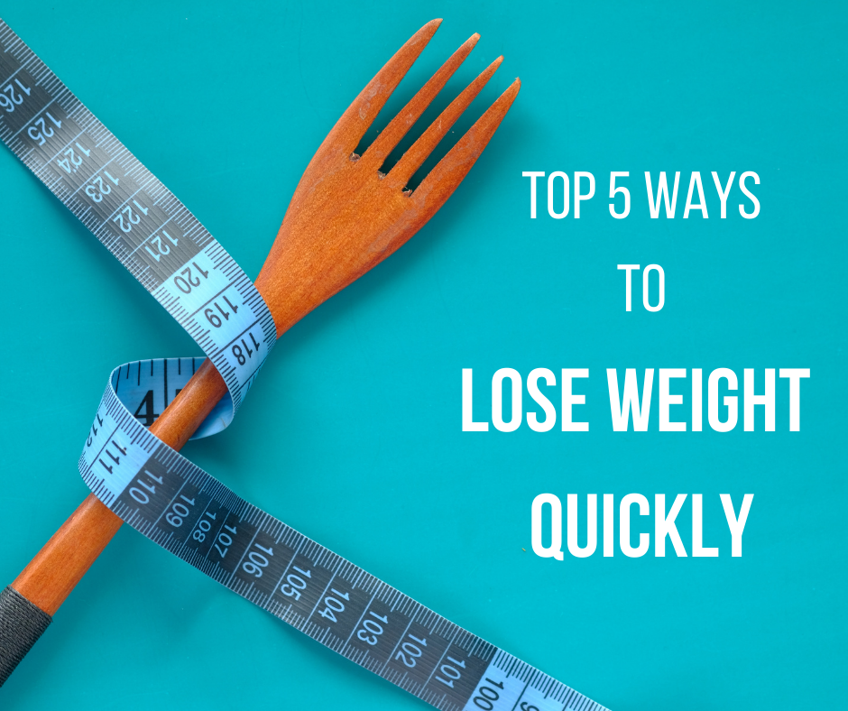 Top 5 ways to lose weight quickly