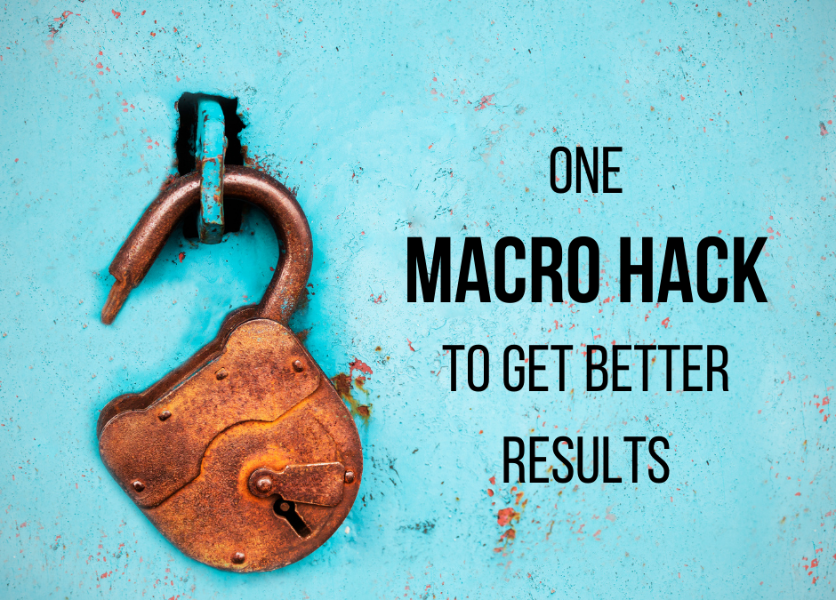 One Macro Hack to Help You Get Better Results