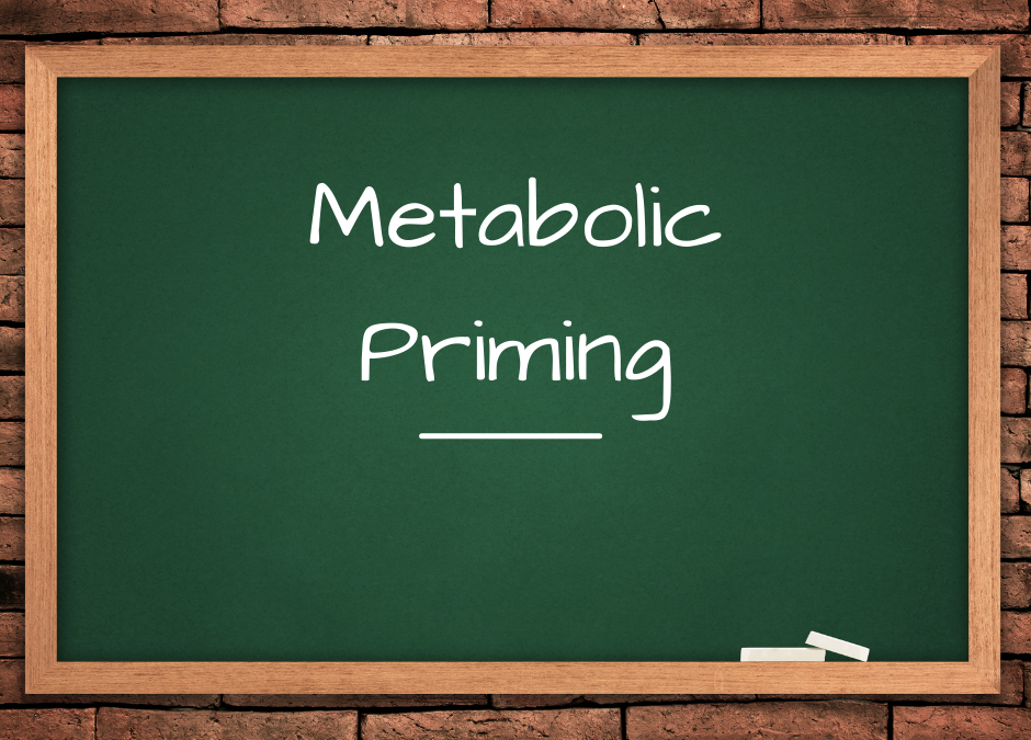 Here’s Why You Need Metabolic Priming