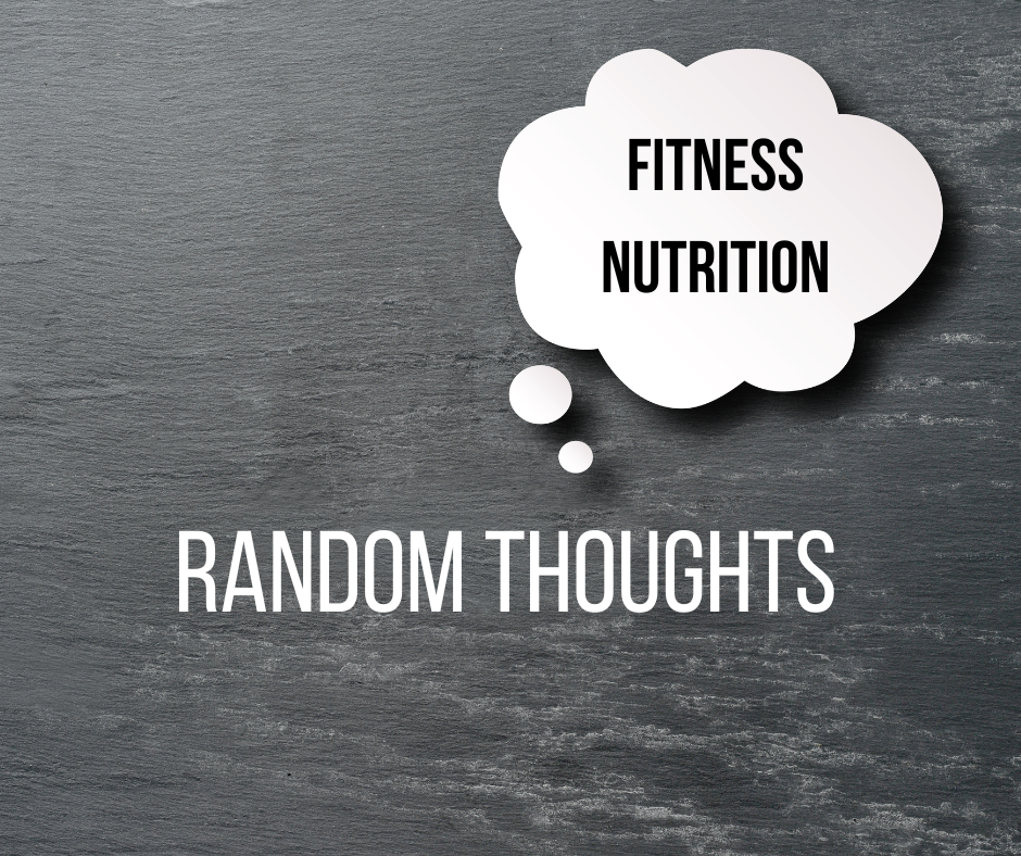 Random thoughts about fitness and nutrition