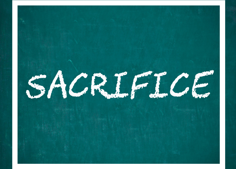 Are Sacrifices Worth It to Achieve Your Goals?
