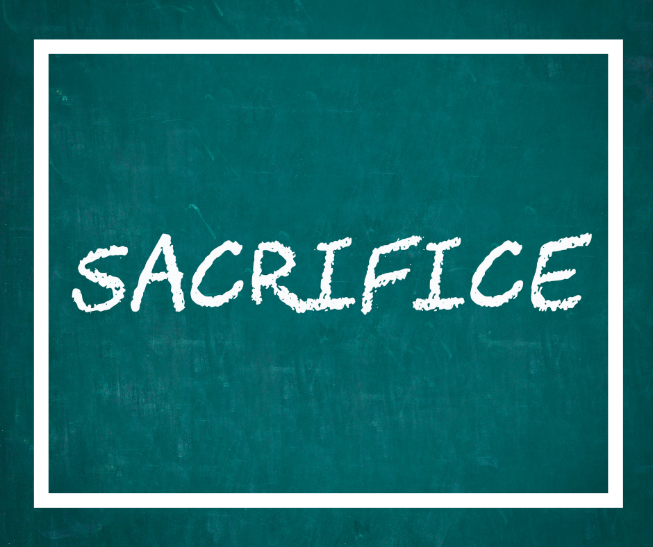 Sacrifices are required in order to achieve your goals