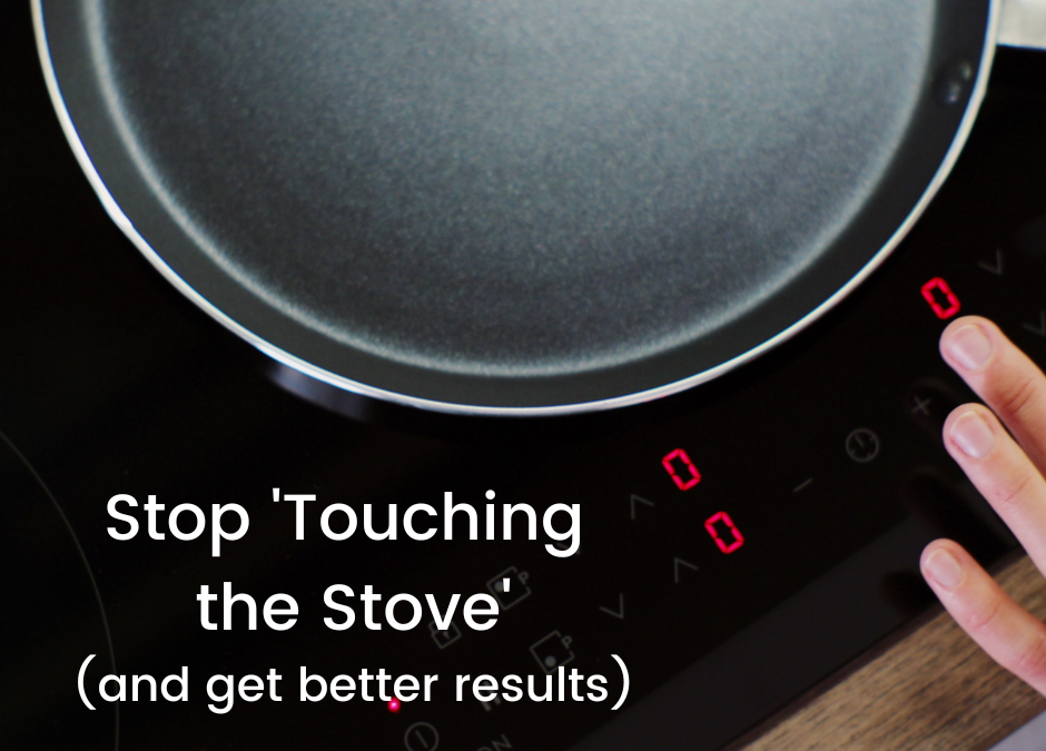 Stop ‘Touching the Stove’ with Your Fitness & Nutrition