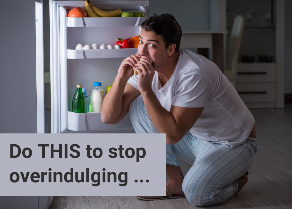 Want to Stop Overindulging? Do This …